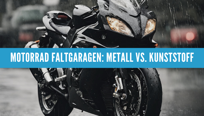 Motorrad Faltgaragen aus Metall vs. Kunststoff: Vor- und Nachteile