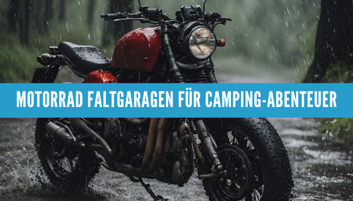 Motorrad Faltgaragen für Camping-Abenteuer: Was du wissen musst