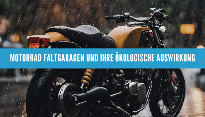 Motorrad Faltgaragen und ihre ökologische Auswirkung